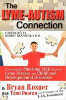 La connexion Lyme-Autisme : Révéler le lien choquant entre la maladie de Lyme et les troubles du développement chez l'enfant - The Lyme-Autism Connection: Unveiling the Shocking Link Between Lyme Disease and Childhood Developmental Disorders