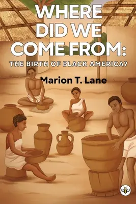 D'où venons-nous : la naissance de l'Amérique noire ? - Where Did We Come from: The Birth of Black America?