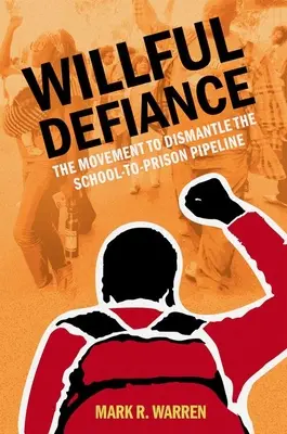 Willful Defiance - Le mouvement visant à démanteler le « pipeline » de l'école à la prison - Willful Defiance - The Movement to Dismantle the School-to-Prison Pipeline