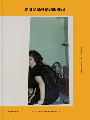Mistaken Memories : A Love Letter to My Father (Mémoires erronées : une lettre d'amour à mon père) - Mistaken Memories: A Love Letter to My Father