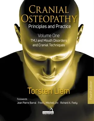 Ostéopathie crânienne : Principes et pratique - Volume 1 : Tmj et troubles de la bouche, et techniques crâniennes - Cranial Osteopathy: Principles and Practice - Volume 1: Tmj and Mouth Disorders, and Cranial Techniques