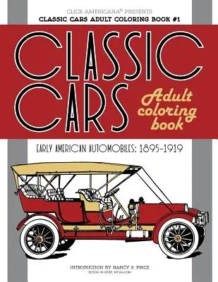 Classic Cars Adult Coloring Book #1 : Les premières automobiles américaines (1895-1919) - Classic Cars Adult Coloring Book #1: Early American Automobiles (1895-1919)