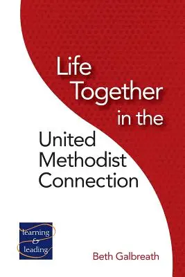 La vie ensemble dans la connexion méthodiste unie - Life Together in the United Methodist Connection