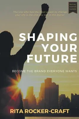 Façonnez votre avenir : Devenez la marque que tout le monde veut - Shaping Your Future: Become the Brand Everyone Wants