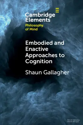 Approches corporelles et interactives de la cognition - Embodied and Enactive Approaches to Cognition