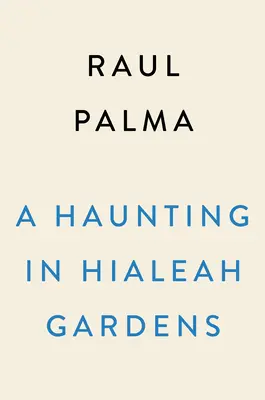 Une hantise dans les jardins de Hialeah - A Haunting in Hialeah Gardens