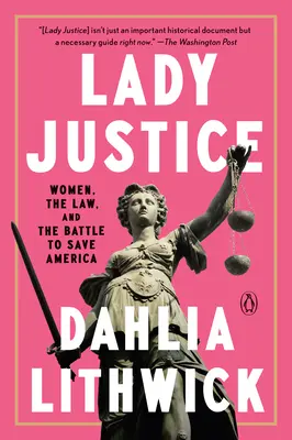 Lady Justice : Les femmes, la loi et la bataille pour sauver l'Amérique - Lady Justice: Women, the Law, and the Battle to Save America