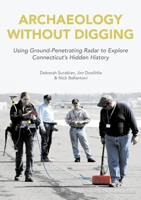 L'archéologie sans creuser : L'histoire du Connecticut mise au jour par le radar à pénétration de sol - Archaeology Without Digging: Connecticut History Uncovered by Ground-Penetrating Radar