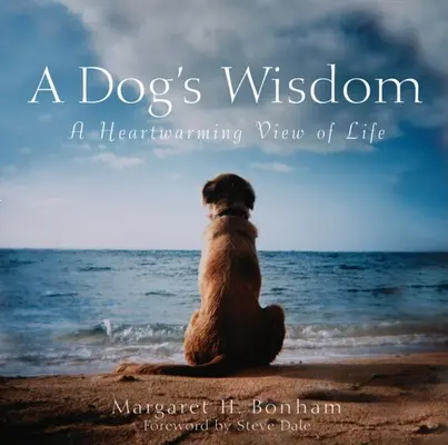 La sagesse d'un chien : Une vision réconfortante de la vie - A Dog's Wisdom: A Heartwarming View of Life