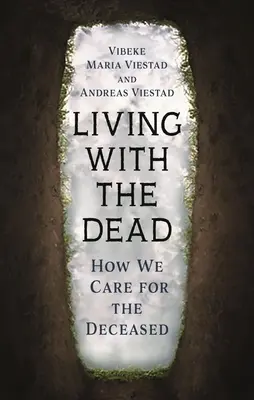 Vivre avec les morts : comment nous nous occupons des défunts - Living with the Dead: How We Care for the Deceased