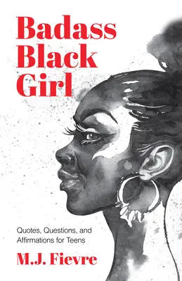 Badass Black Girl : Citations, questions et affirmations pour les adolescents (Cadeau pour adolescente) - Badass Black Girl: Quotes, Questions, and Affirmations for Teens (Gift for Teenage Girl)