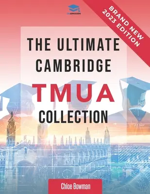 L'ultime collection TMUA de Cambridge : Guide complet du syllabus, questions d'entraînement, examens blancs et solutions d'examens antérieurs pour vous aider à maîtriser le Camb... - The Ultimate Cambridge TMUA Collection: Complete syllabus guide, practice questions, mock papers, and past paper solutions to help you master the Camb