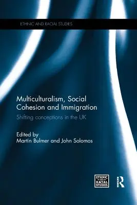 Multiculturalisme, cohésion sociale et immigration : L'évolution des conceptions au Royaume-Uni - Multiculturalism, Social Cohesion and Immigration: Shifting Conceptions in the UK