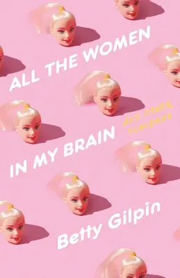 Toutes les femmes de mon cerveau : Et autres préoccupations - All the Women in My Brain: And Other Concerns