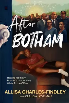 Après Botham : Guérir de l'assassinat de mon frère par un policier - After Botham: Healing from My Brother's Murder by a Police Officer