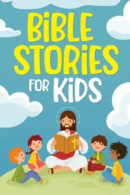 Histoires bibliques pour enfants : Histoires chrétiennes intemporelles pour grandir dans l'amour de Dieu : Des contes classiques pour les enfants de tous âges : une collection de courts récits. - Bible Stories for Kids: Timeless Christian Stories to Grow in God's Love: Classic Bedtime Tales for Children of Any Age: a Collection of Short