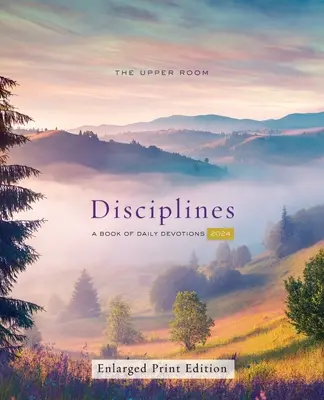 The Upper Room Disciplines 2024, Enlarged Print Edition : Un livre de dévotions quotidiennes - The Upper Room Disciplines 2024, Enlarged Print Edition: A Book of Daily Devotions