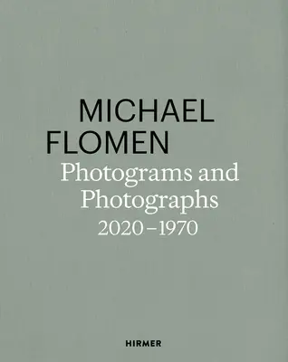 Michael Flomen : Photogrammes et photographies. 2020-1970 - Michael Flomen: Photograms and Photographs. 2020-1970