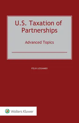 Fiscalité américaine des sociétés de personnes : Sujets avancés - U.S. Taxation of Partnerships: Advanced Topics