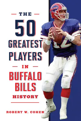 Les 50 plus grands joueurs de l'histoire des Buffalo Bills - The 50 Greatest Players in Buffalo Bills History