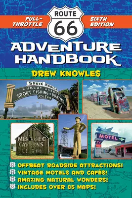 Route 66 Adventure Handbook : Full-Throttle Sixth Edition - Route 66 Adventure Handbook: Full-Throttle Sixth Edition