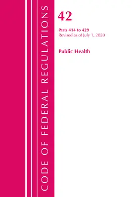 Code of Federal Regulations, Title 42 Public Health 414-429, Revised as of October 1, 2020 (Office of the Federal Register (U S ))
