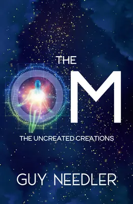 Le Om : Les créations incréées - The Om: The Uncreated Creations