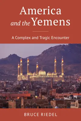 L'Amérique et les Yémen : Une rencontre complexe et tragique - America and the Yemens: A Complex and Tragic Encounter