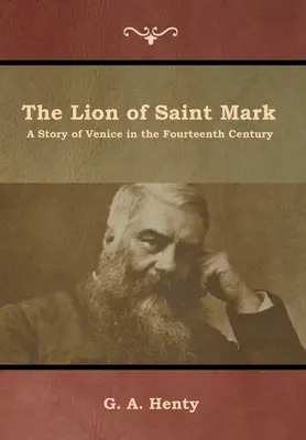 Le lion de Saint-Marc : une histoire de Venise au quatorzième siècle - The Lion of Saint Mark: A Story of Venice in the Fourteenth Century