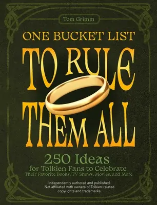 Une liste d'amis pour tous : 250 idées pour les fans de Tolkien afin de célébrer leurs livres, séries télévisées, films et autres préférés. - One Bucket List to Rule Them All: 250 Ideas for Tolkien Fans to Celebrate Their Favorite Books, TV Shows, Movies, and More