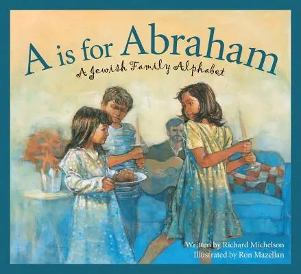 A comme Abraham : Un alphabet familial juif - A is for Abraham: A Jewish Family Alphabet