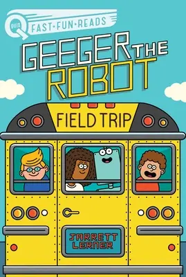 Excursion sur le terrain : Geeger le robot - Field Trip: Geeger the Robot
