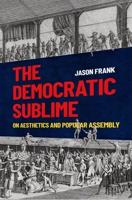 Le sublime démocratique - Esthétique et assemblée populaire - Democratic Sublime - On Aesthetics and Popular Assembly