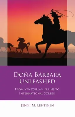 Doa Brbara déchaînée : Des plaines vénézuéliennes à l'écran international - Doa Brbara Unleashed: From Venezuelan Plains to International Screen