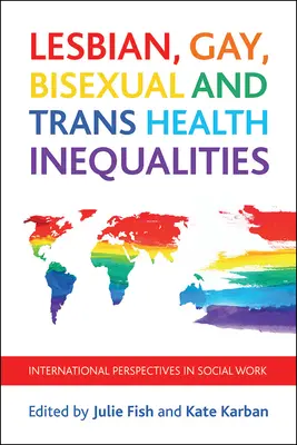 Inégalités de santé chez les lesbiennes, les gays, les bisexuels et les trans : Perspectives internationales du travail social - Lesbian, Gay, Bisexual and Trans Health Inequalities: International Perspectives in Social Work