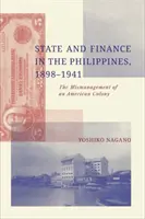 État et finances aux Philippines, 1898-1941 - La mauvaise gestion d'une colonie américaine - State and Finance in the Philippines, 1898-1941 - The Mismanagement of an American Colony