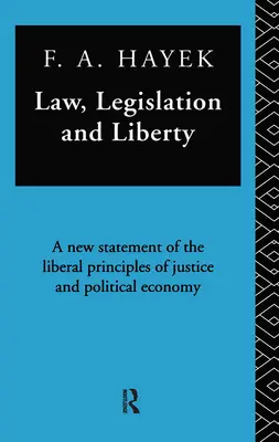 Droit, législation et liberté : Un nouvel énoncé des principes libéraux de justice et d'économie politique - Law, Legislation, and Liberty: A New Statement of the Liberal Principles of Justice and Political Economy