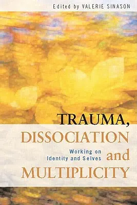 Traumatisme, dissociation et multiplicité : Travailler sur l'identité et le moi - Trauma, Dissociation and Multiplicity: Working on Identity and Selves