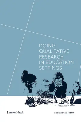 La recherche qualitative dans le domaine de l'éducation, deuxième édition - Doing Qualitative Research in Education Settings, Second Edition