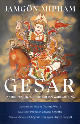 Gesar : Les pratiques tantriques du roi guerrier tibétain - Gesar: Tantric Practices of the Tibetan Warrior King