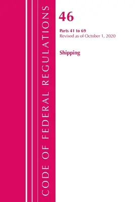 Code of Federal Regulations, Title 46 Shipping 41-69, Revised as of October 1, 2020 (Office of the Federal Register (U S ))