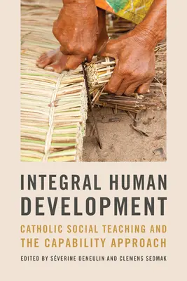 Développement humain intégral : L'enseignement social catholique et l'approche par les capacités - Integral Human Development: Catholic Social Teaching and the Capability Approach