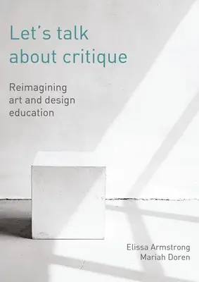 Parlons de la critique : Réimaginer l'enseignement de l'art et du design - Let's Talk about Critique: Reimagining Art and Design Education