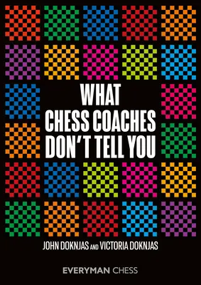 Ce que les entraîneurs d'échecs ne vous disent pas - What Chess Coaches Don't Tell You