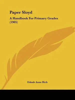 Paper Sloyd : A Handbook For Primary Grades (1905) - Paper Sloyd: A Handbook For Primary Grades (1905)