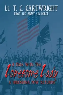 Un rendez-vous avec la dame solitaire : Le retour d'un prisonnier de guerre d'Hiroshima - A Date with the Lonesome Lady: A Hiroshima POW Returns