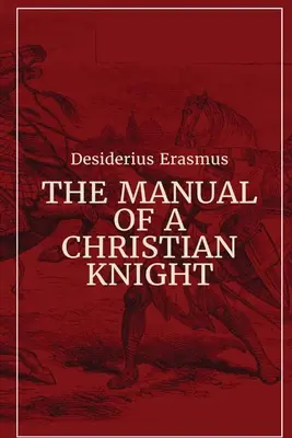 Manuel du chevalier chrétien - Manual of a Christian Knight