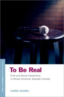 To Be Real - Truth and Racial Authenticity in African American Standup Comedy (Être vrai - Vérité et authenticité raciale dans la comédie afro-américaine) - To Be Real - Truth and Racial Authenticity in African American Standup Comedy