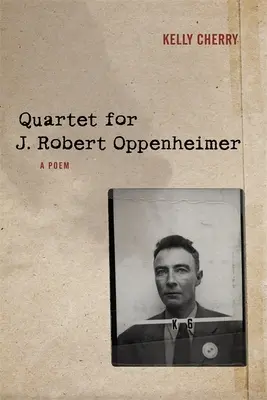 Quatuor pour J. Robert Oppenheimer : un poème - Quartet for J. Robert Oppenheimer: A Poem