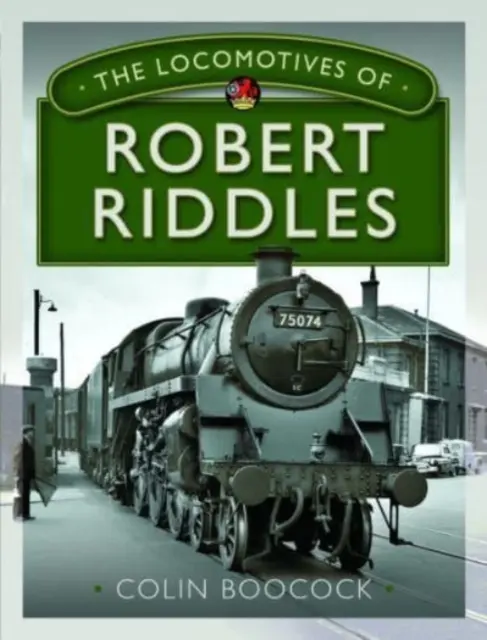 Les locomotives de Robert Riddles - The Locomotives of Robert Riddles